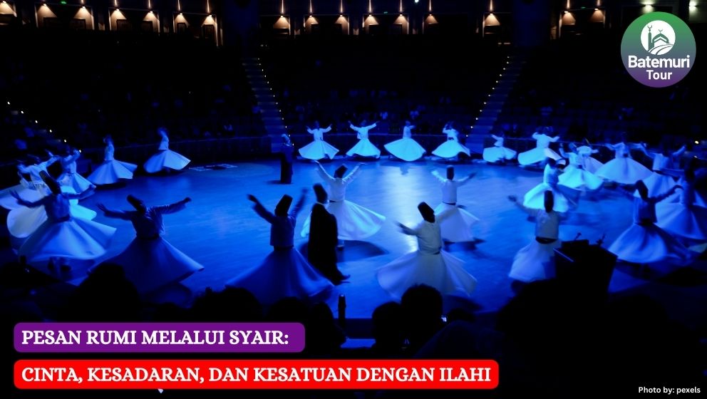 Pesan Rumi Melalui Syair: Cinta, Kesadaran, dan Kesatuan dengan Ilahi